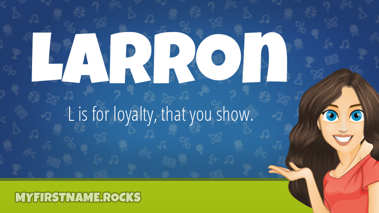 My First Name Larron Rocks!