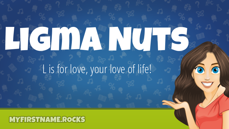 My First Name Ligma Nuts Rocks!