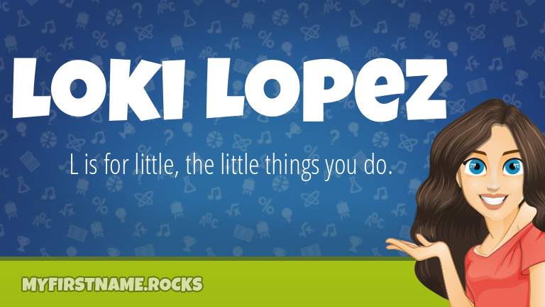 My First Name Loki Lopez Rocks!