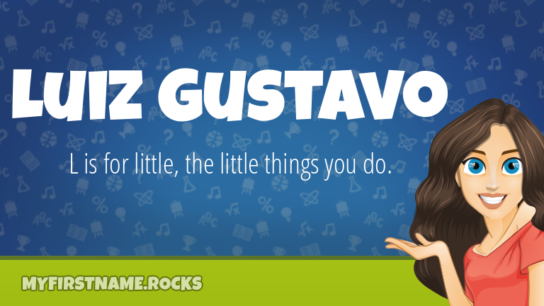 My First Name Luiz Gustavo Rocks!