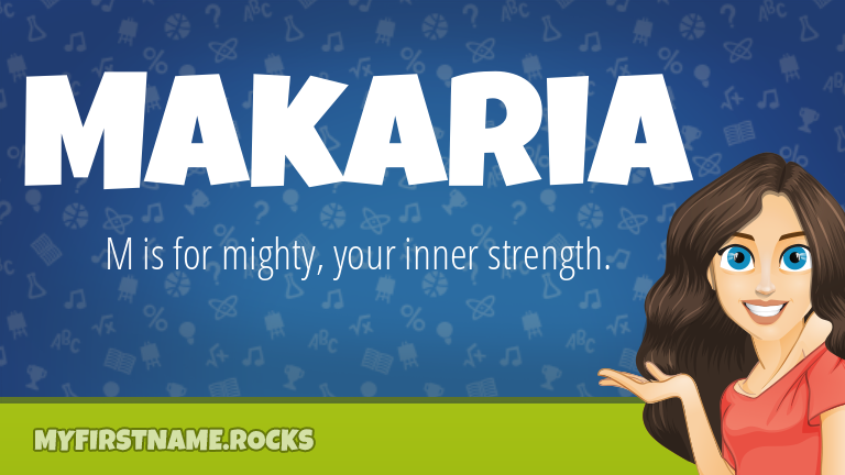 My First Name Makaria Rocks!