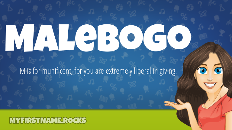 My First Name Malebogo Rocks!