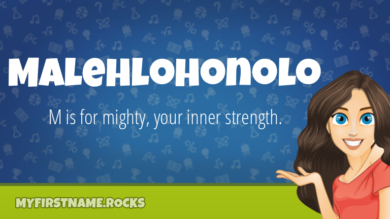 My First Name Malehlohonolo Rocks!