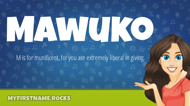My First Name Mawuko Rocks!