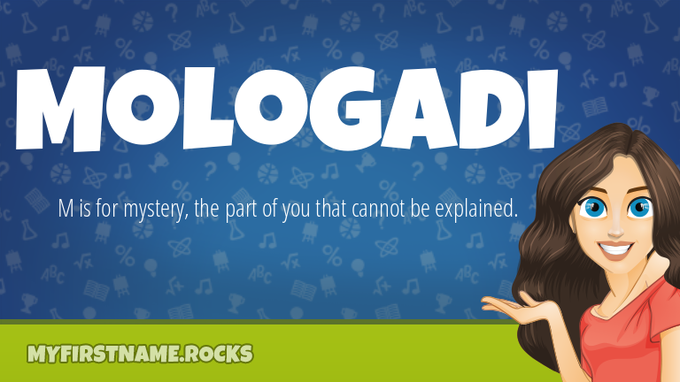 My First Name Mologadi Rocks!