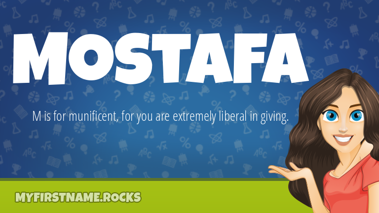My First Name Mostafa Rocks!