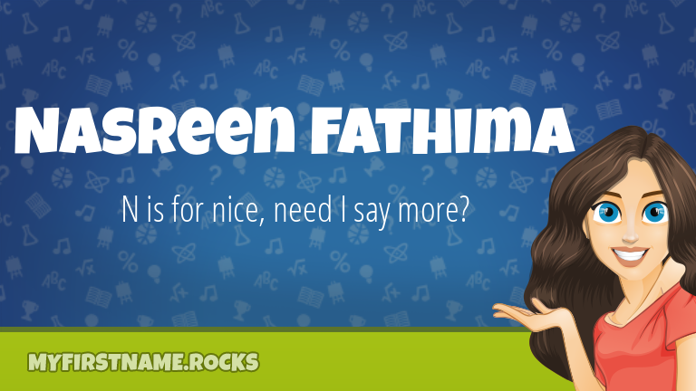 My First Name Nasreen Fathima Rocks!