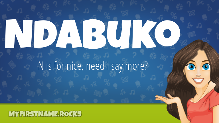 My First Name Ndabuko Rocks!