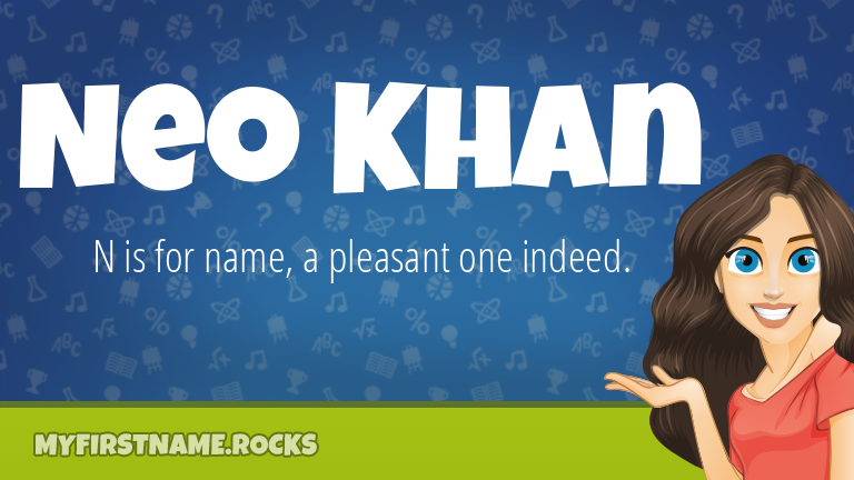 My First Name Neo Khan Rocks!