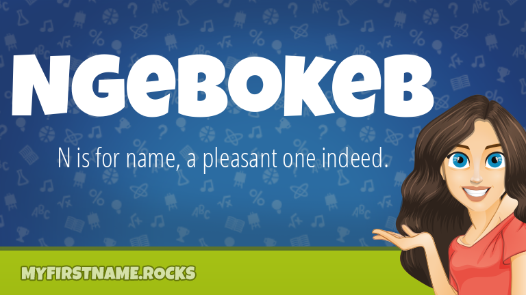 My First Name Ngebokeb Rocks!