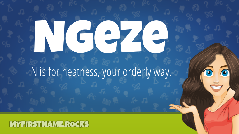 My First Name Ngeze Rocks!
