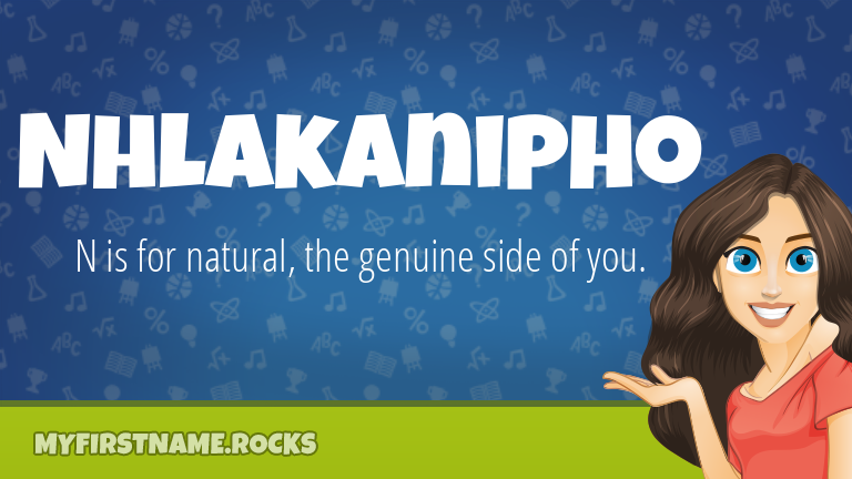 My First Name Nhlakanipho Rocks!