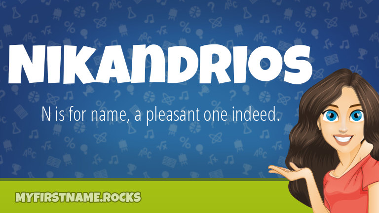 My First Name Nikandrios Rocks!