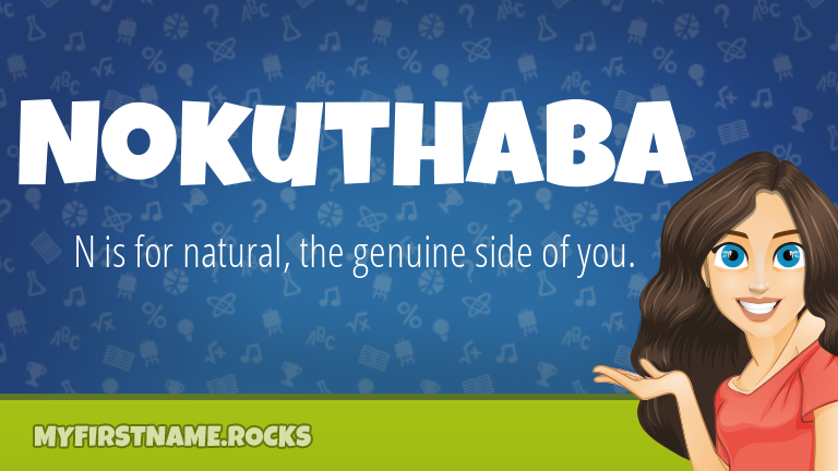 My First Name Nokuthaba Rocks!