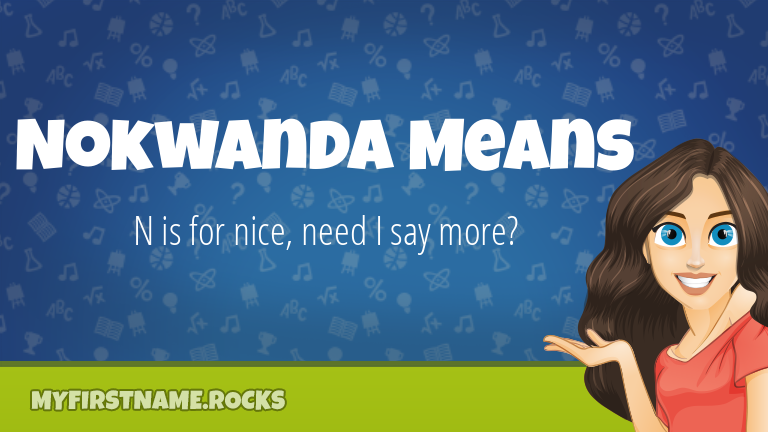 My First Name Nokwanda Means Rocks!