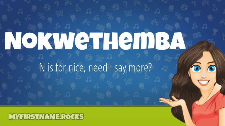My First Name Nokwethemba Rocks!