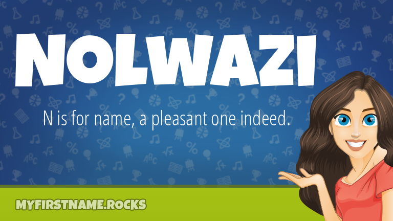 My First Name Nolwazi Rocks!