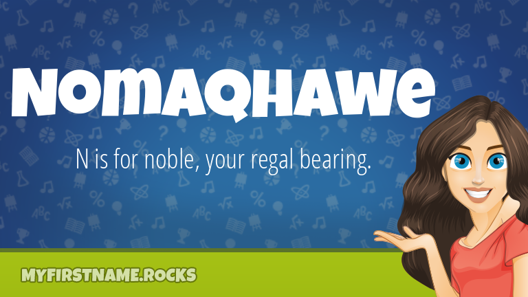 My First Name Nomaqhawe Rocks!