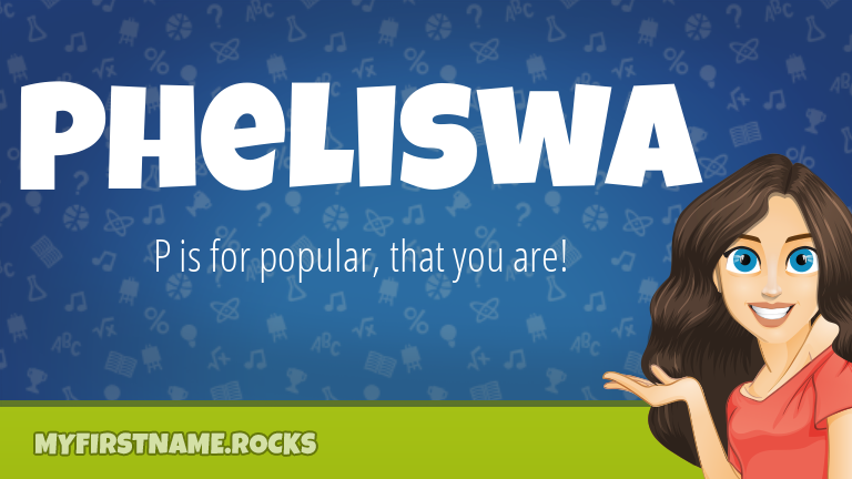 My First Name Pheliswa Rocks!