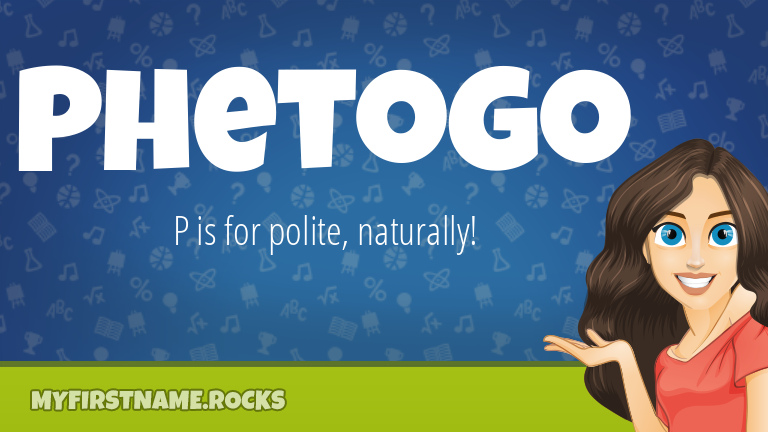 My First Name Phetogo Rocks!