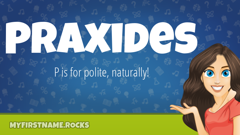 My First Name Praxides Rocks!