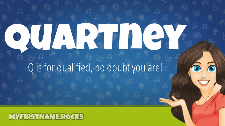 My First Name Quartney Rocks!