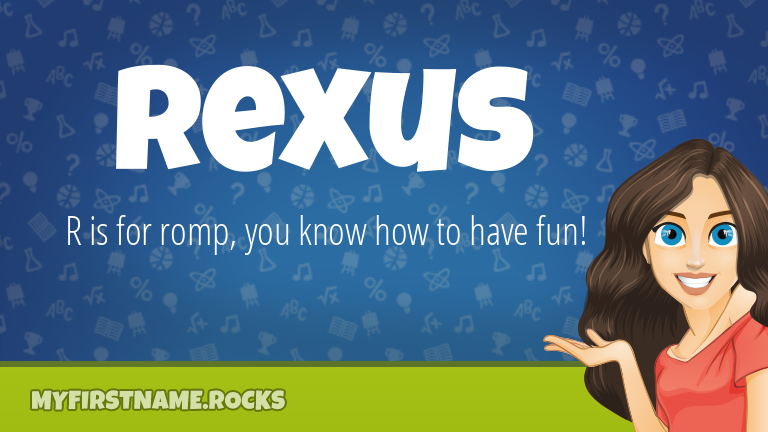 My First Name Rexus Rocks!