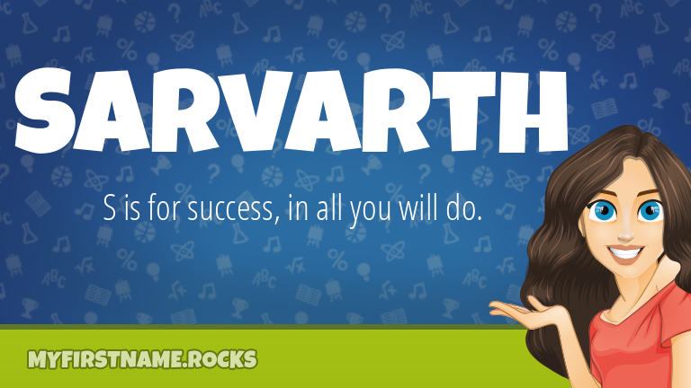 My First Name Sarvarth Rocks!