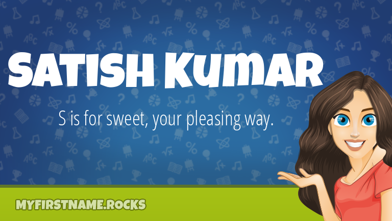 My First Name Satish Kumar Rocks!
