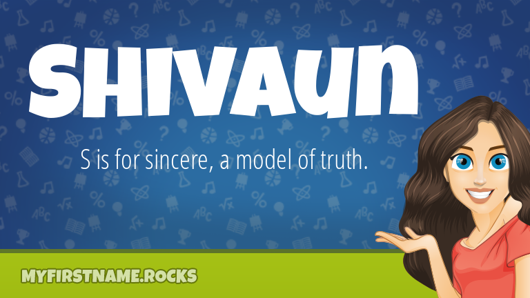 My First Name Shivaun Rocks!