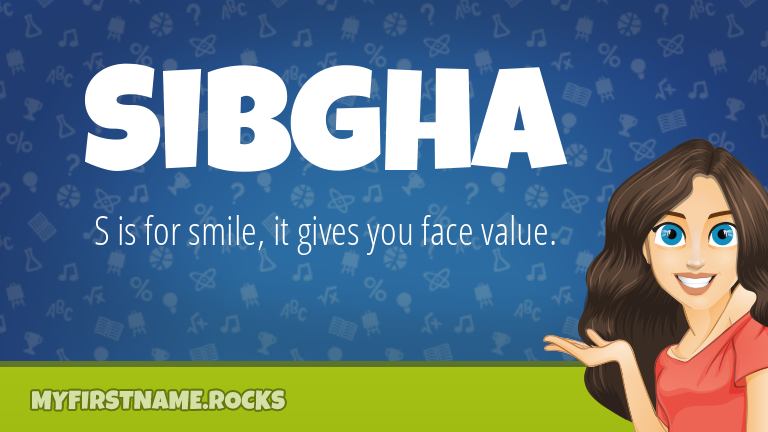 My First Name Sibgha Rocks!