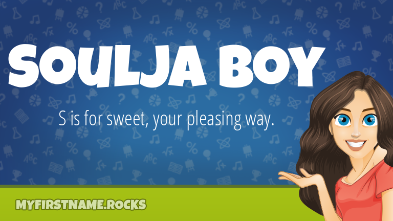 My First Name Soulja Boy Rocks!