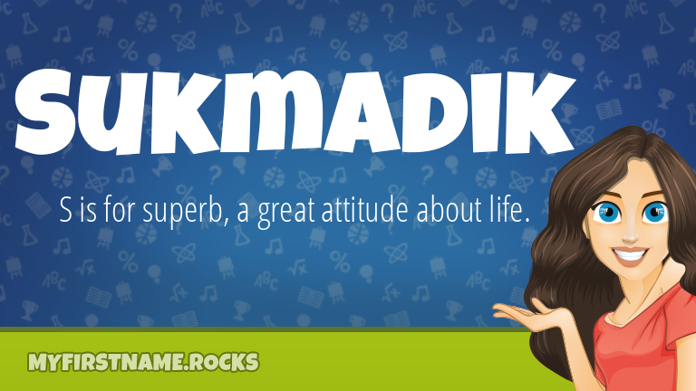 My First Name Sukmadik Rocks!