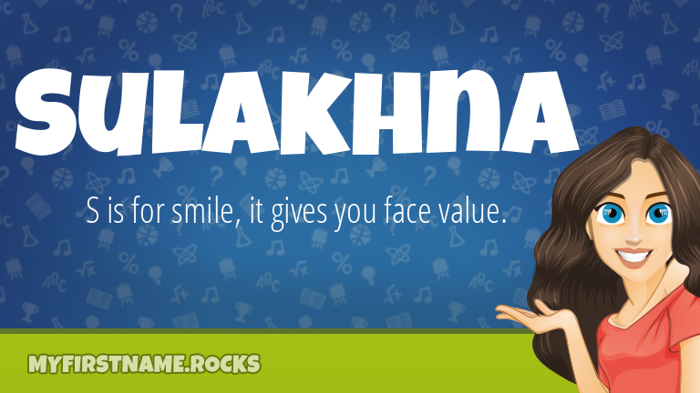 My First Name Sulakhna Rocks!