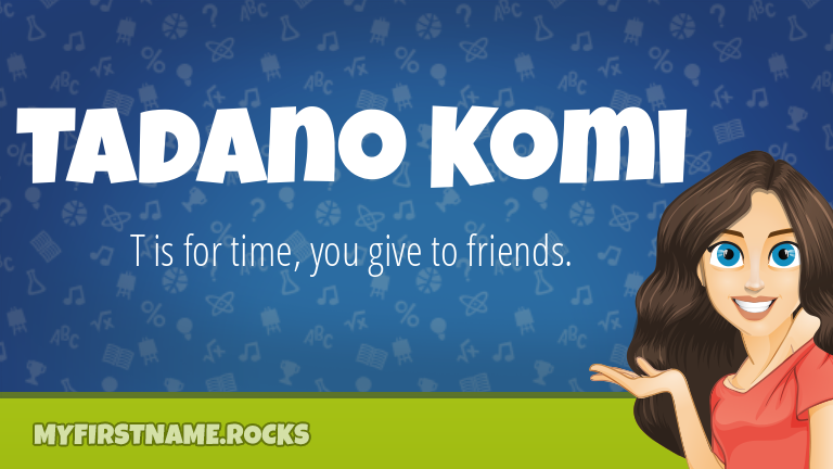 My First Name Tadano Komi Rocks!