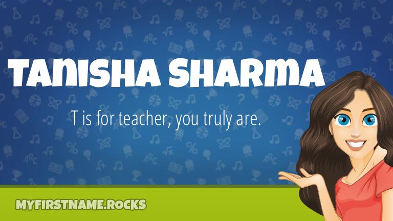 My First Name Tanisha Sharma Rocks!