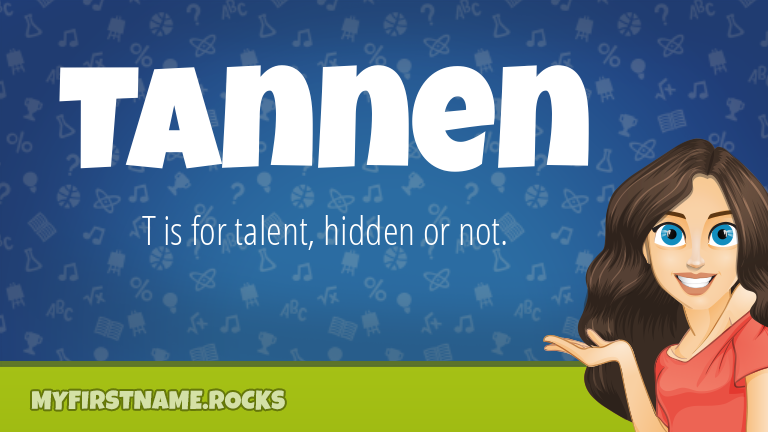 My First Name Tannen Rocks!