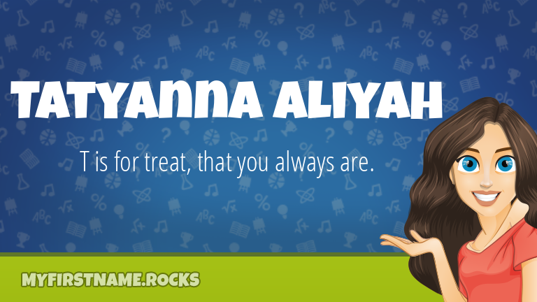My First Name Tatyanna Aliyah Rocks!