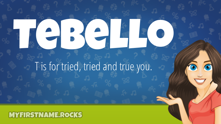 My First Name Tebello Rocks!