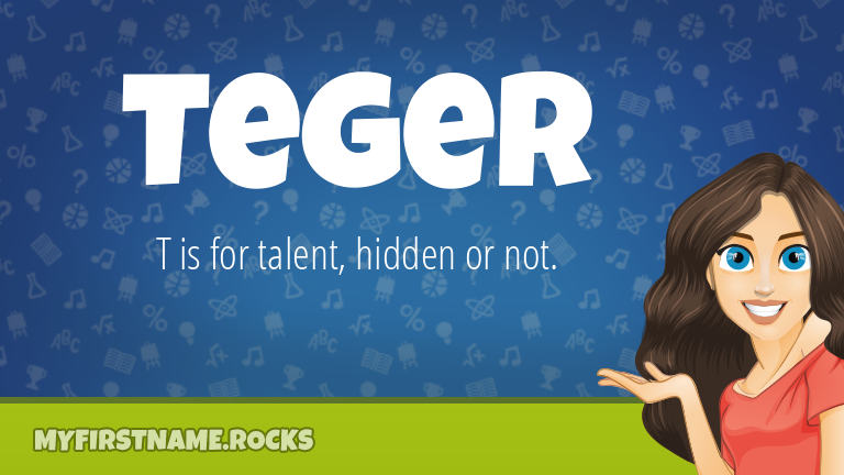 My First Name Teger Rocks!