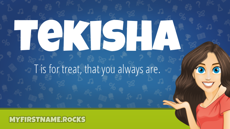 My First Name Tekisha Rocks!