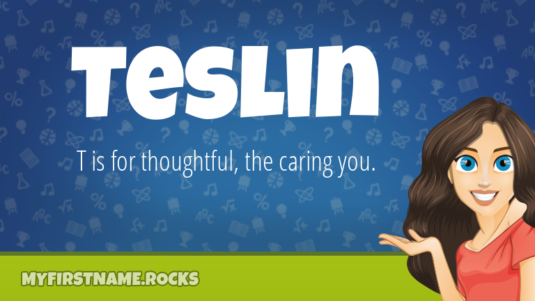 My First Name Teslin Rocks!