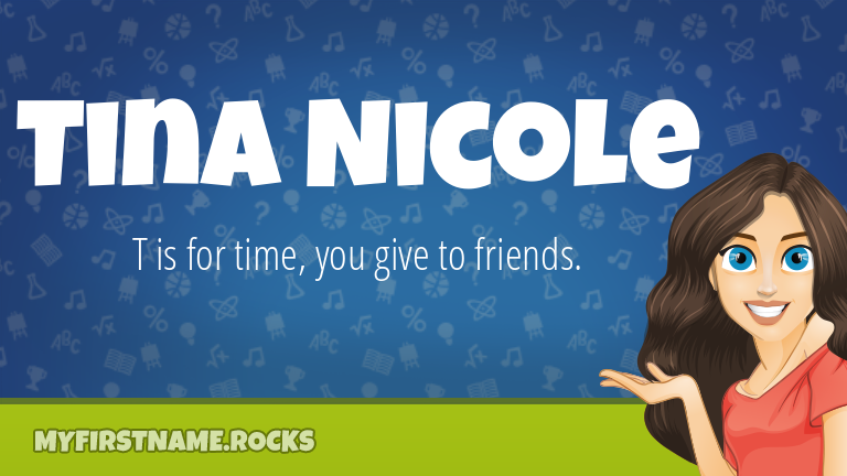 My First Name Tina Nicole Rocks!