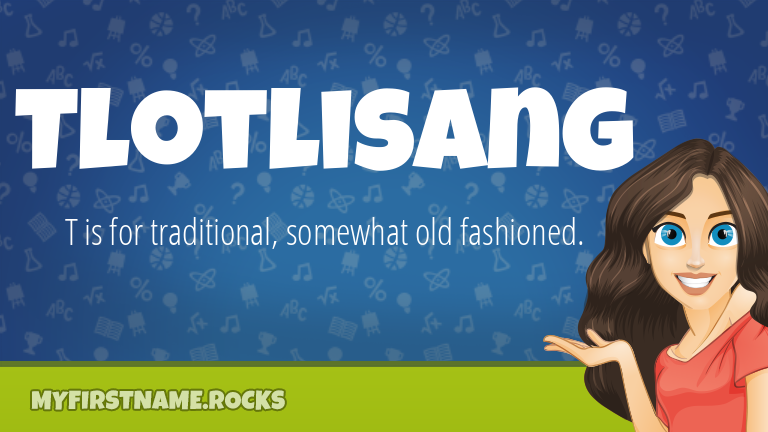 My First Name Tlotlisang Rocks!