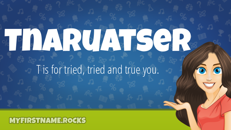 My First Name Tnaruatser Rocks!