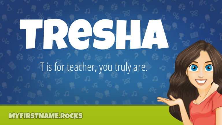 My First Name Tresha Rocks!