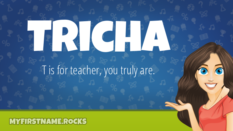 My First Name Tricha Rocks!