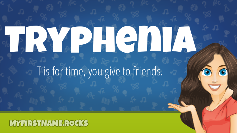 My First Name Tryphenia Rocks!