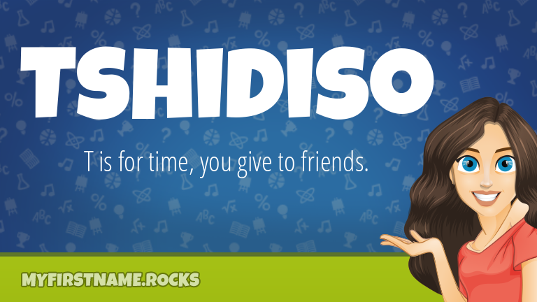 My First Name Tshidiso Rocks!