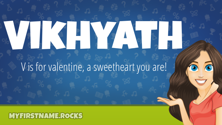 My First Name Vikhyath Rocks!